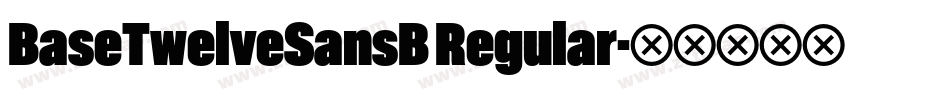 BaseTwelveSansB Regular字体转换